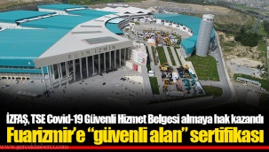 İZFAŞ, TSE Covid-19 Güvenli Hizmet Belgesi almaya hak kazandı