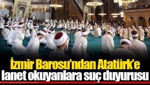 İzmir Barosu’ndan Atatürk’e lanet okuyanlara suç duyurusu