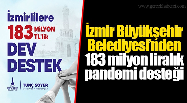 İzmir Büyükşehir Belediyesi’nden 183 milyon liralık pandemi desteği