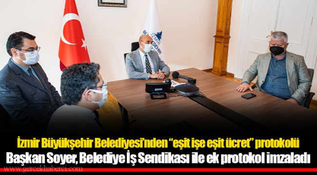 İzmir Büyükşehir Belediyesi’nden “eşit işe eşit ücret” protokolü