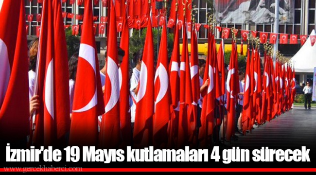 İzmir'de 19 Mayıs kutlamaları 4 gün sürecek