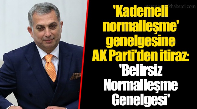 'Kademeli normalleşme' genelgesine AK Parti'den itiraz: 'Belirsiz Normalleşme Genelgesi'