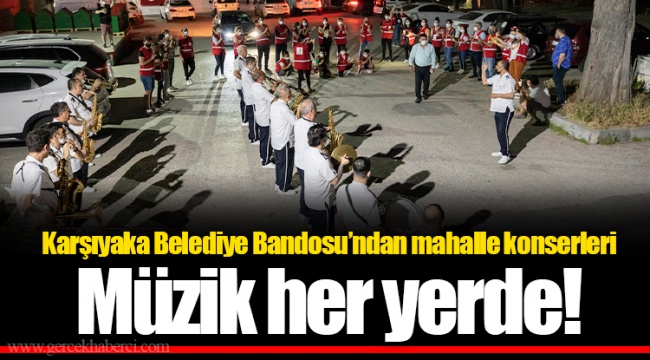 Karşıyaka Belediye Bandosu’ndan mahalle konserleri