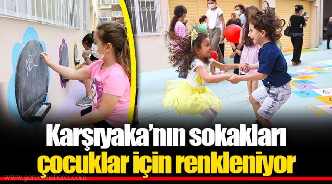 Karşıyaka’nın sokakları çocuklar için renkleniyor