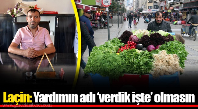 Laçin: Yardımın adı ‘verdik işte’ olmasın