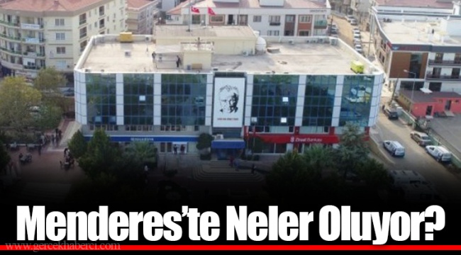 Menderes’te Neler Oluyor?