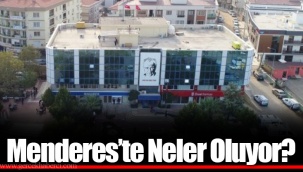 Menderes’te Neler Oluyor?