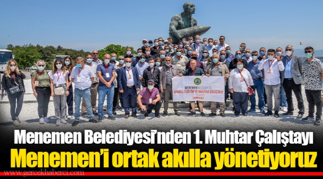 Menemen Belediyesi’nden 1. Muhtar Çalıştayı