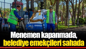 Menemen kapanmada, belediye emekçileri sahada