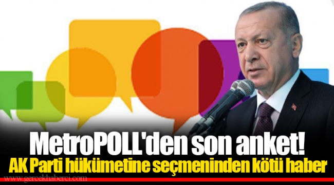 MetroPOLL'den son anket! AK Parti hükümetine seçmeninden kötü haber