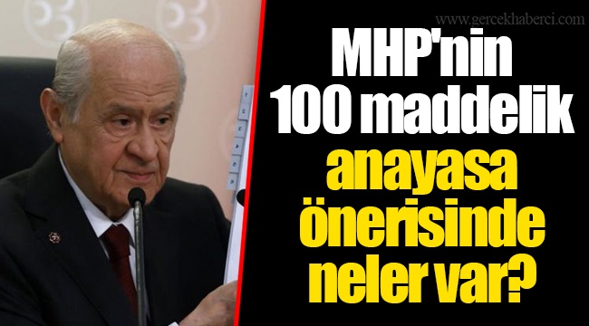 MHP'nin 100 maddelik anayasa önerisinde neler var?