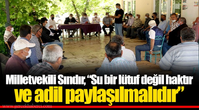Milletvekili Sındır, “Su bir lütuf değil haktır ve adil paylaşılmalıdır”