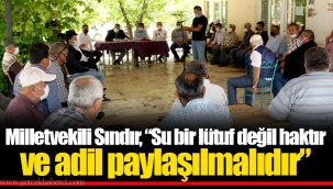 Milletvekili Sındır, “Su bir lütuf değil haktır ve adil paylaşılmalıdır”