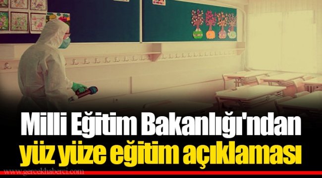 Milli Eğitim Bakanlığı'ndan yüz yüze eğitim açıklaması