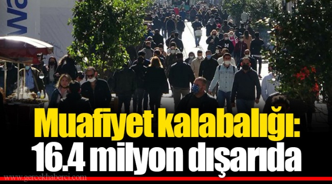 Muafiyet kalabalığı: 16.4 milyon dışarıda