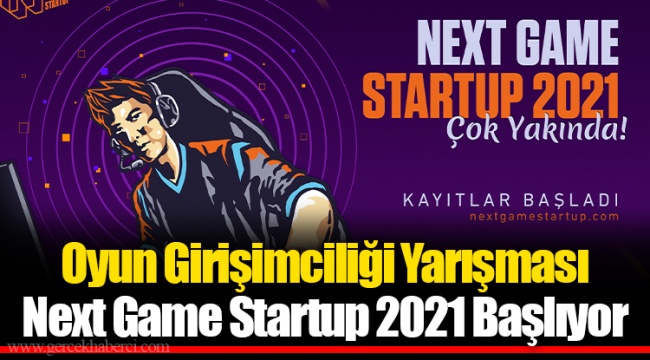 Oyun Girişimciliği Yarışması Next Game Startup 2021 Başlıyor