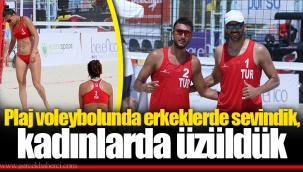 Plaj voleybolunda erkeklerde sevindik, kadınlarda üzüldük
