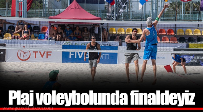 Plaj voleybolunda finaldeyiz