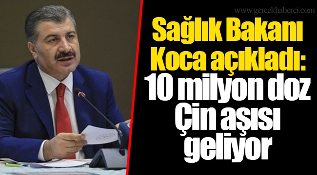 Sağlık Bakanı Koca açıkladı: 10 milyon doz Çin aşısı geliyor