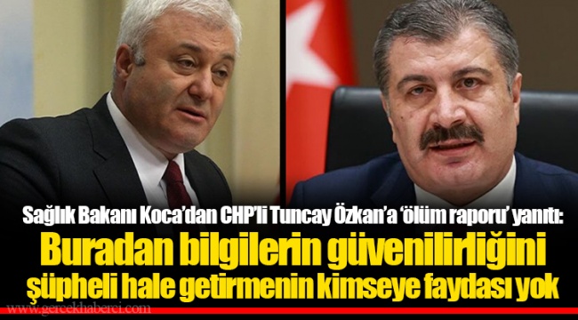 Sağlık Bakanı Koca’dan CHP’li Tuncay Özkan’a ‘ölüm raporu’ yanıtı: Buradan bilgilerin güvenilirliğini şüpheli hale getirmenin kimseye faydası yok