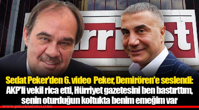 Sedat Peker'den 6. video | Peker, Demirören'e seslendi: AKP'li vekil rica etti, Hürriyet gazetesini ben bastırttım, senin oturduğun koltukta benim emeğim var