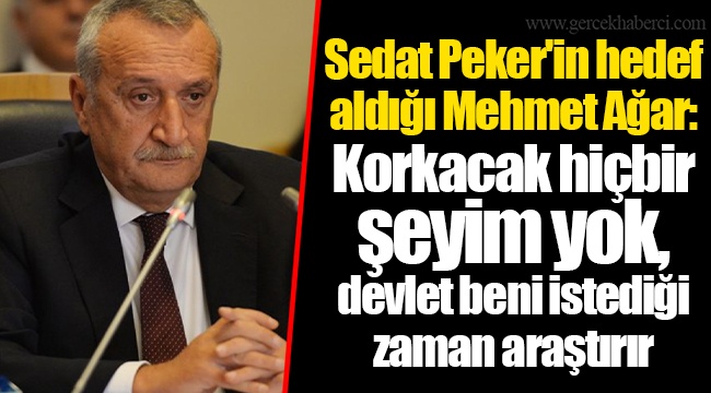 Sedat Peker'in hedef aldığı Mehmet Ağar: Korkacak hiçbir şeyim yok, devlet beni istediği zaman araştırır