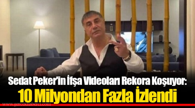 Sedat Peker'in İfşa Videoları Rekora Koşuyor: 10 Milyondan Fazla İzlendi