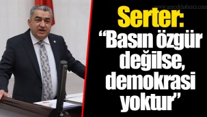 Serter: “Basın özgür değilse, demokrasi yoktur”