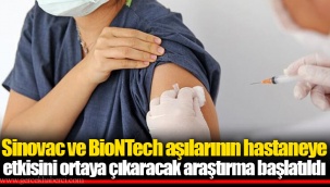 Sinovac ve BioNTech aşılarının hastaneye etkisini ortaya çıkaracak araştırma başlatıldı