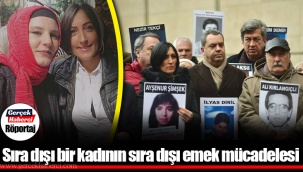 Sıra dışı bir kadının sıra dışı emek mücadelesi