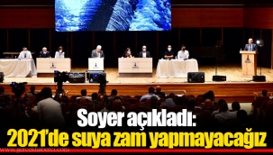 Soyer açıkladı: 2021’de suya zam yapmayacağız