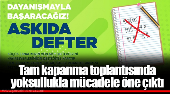 Tam kapanma toplantısında yoksullukla mücadele öne çıktı