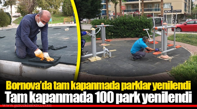 Tam kapanmada 100 park yenilendi