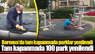 Tam kapanmada 100 park yenilendi