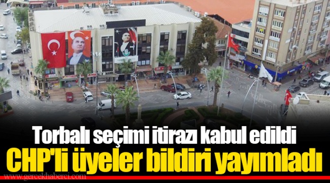 Torbalı seçimi itirazı kabul edildi CHP'li üyeler bildiri yayımladı