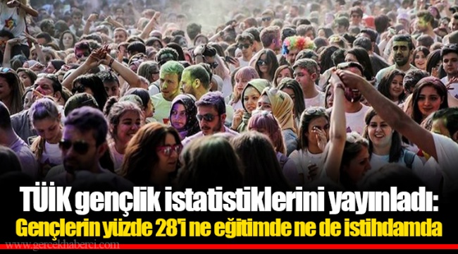 TÜİK gençlik istatistiklerini yayınladı:Gençlerin yüzde 28'i ne eğitimde ne de istihdamda