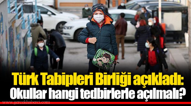 Türk Tabipleri Birliği açıkladı: Okullar hangi tedbirlerle açılmalı?