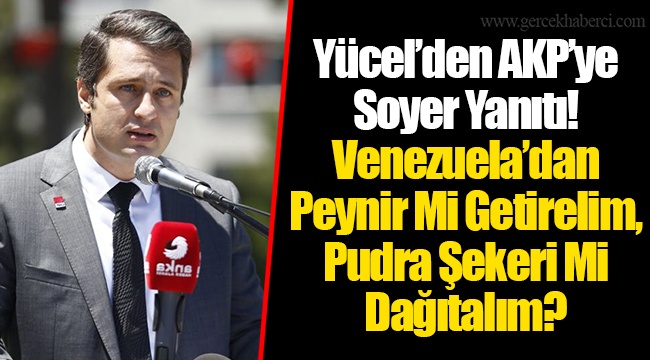 Yücel’den AKP’ye Soyer Yanıtı!
