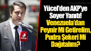 Yücel’den AKP’ye Soyer Yanıtı!