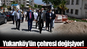 Yukarıköy’ün çehresi değişiyor!