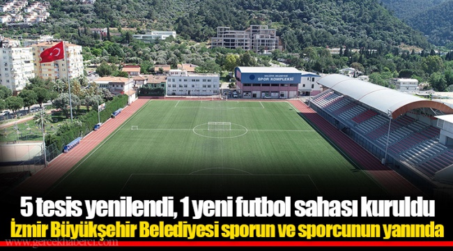 5 tesis yenilendi, 1 yeni futbol sahası kuruldu