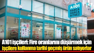 A101 işçileri: Fire oranlarını düşürmek için işçilere kullanma tarihi geçmiş ürün satıyorlar