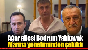 Ağar ailesi Bodrum Yalıkavak Marina yönetiminden çekildi
