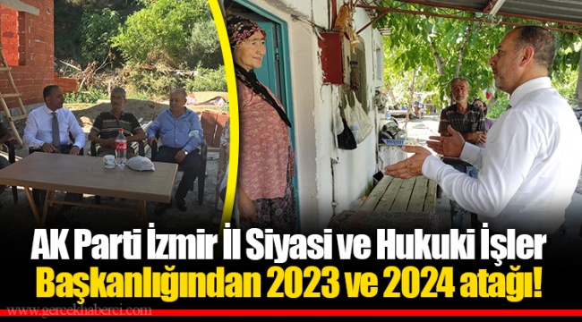 AK Parti İzmir İl Siyasi ve Hukuki İşler Başkanlığından 2023 ve 2024 atağı!