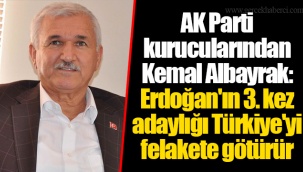 AK Parti kurucularından Kemal Albayrak: Erdoğan'ın 3. kez adaylığı Türkiye'yi felakete götürür