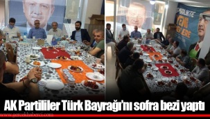 AK Partililer Türk Bayrağı’nı sofra bezi yaptı