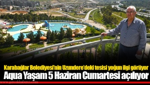 Aqua Yaşam 5 Haziran Cumartesi açılıyor