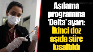 Aşılama programına ‘Delta’ ayarı: İkinci doz aşıda süre kısaltıldı