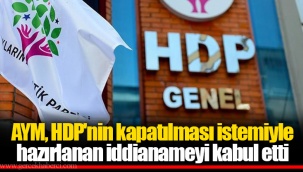 AYM, HDP'nin kapatılması istemiyle hazırlanan iddianameyi kabul etti