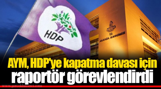 AYM, HDP'ye kapatma davası için raportör görevlendirdi